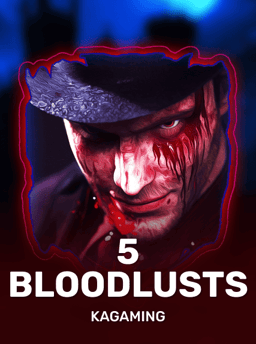 5 Bloodlusts - KA Gaming