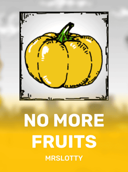 No More Fruits - MrSlotty