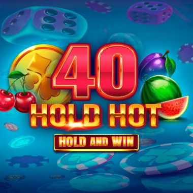 40 Hold Hot Hold And Win - Felix Gaming