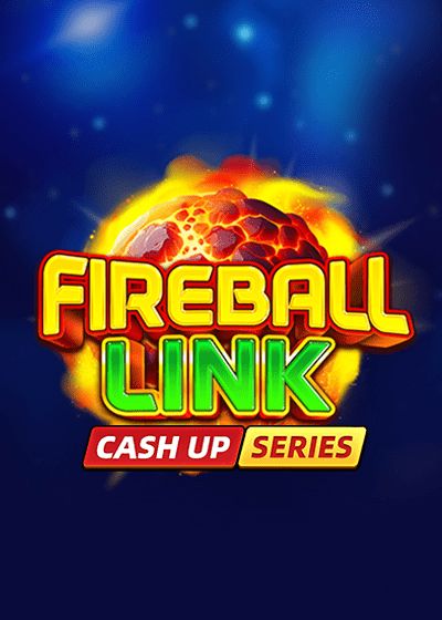 Fireball Link: CASH UP - Fugaso